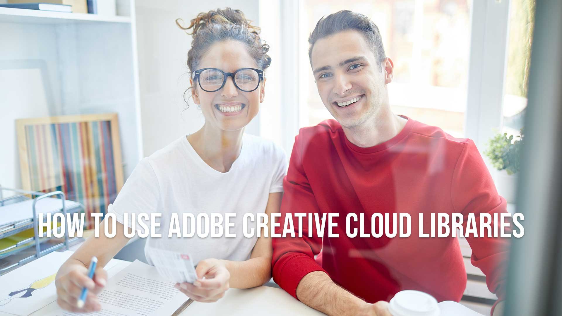 How to Use Adobe Creative Cloud Libraries (2026 Guide)