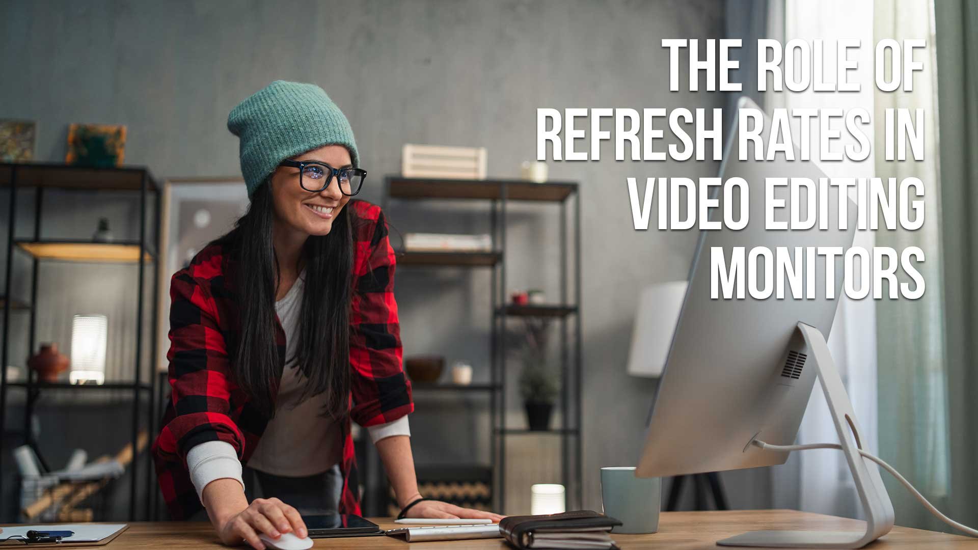 Refresh Rates for Video Editing Monitors: Guide & Tips