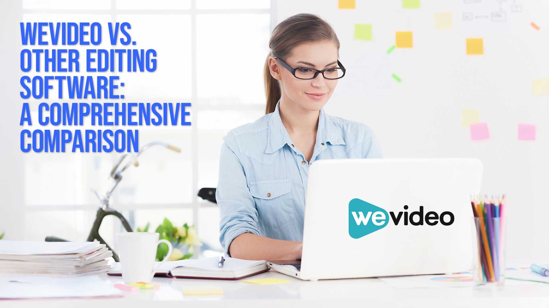 WeVideo vs. Other Editing Software: A Comprehensive Comparison